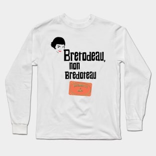 Bretodeau, non Bredoteau Long Sleeve T-Shirt